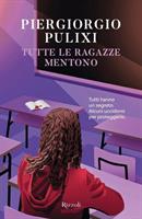 TUTTE LE RAGAZZE MENTANO DI PIERGIORGIO PULIXI - RIZZOLI