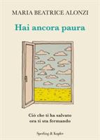 HAI ANCORA PAURA DI MARIA BEATRICE ALONZI - SPERLING & KUPFER