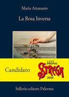 LA ROSA INVERSA DI MARIA ATTANASIO - SELLERIO
