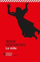LA MITE DI FEDOR DOSTOEVSHIJ - FELTRINELLI