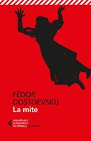 LA MITE DI FEDOR DOSTOEVSHIJ - FELTRINELLI