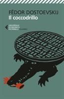 IL COCCODRILLO  DI FEDOR DOSTOEVSHIJ - FELTRINELLI