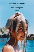 DONNAREGINA DI TERESA CIABATTI - MONDADORI