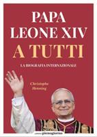 PAPA LEONE XIV. A TUTTI DI CHRISTOPHE HENNING - PIENOGIORNO
