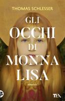 GLI OCCHI DI MONNA LISA DI THOMAS SCHLESSER - TEA