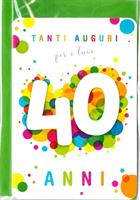 BIGLIETTO 12x18 cm. TANTI AUGURI PER I TUOI 40 ANNI - LINA