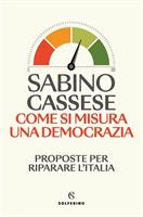 COME SI MISURA UNA DEMOCRAZIA DI SABNO CASSESE - SOLFERINO