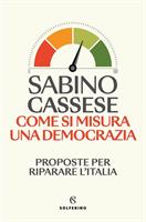 COME SI MISURA UNA DEMOCRAZIA DI SABNO CASSESE - SOLFERINO