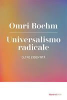 UNIVERSALISMO RADICALE DI OMRI BOEHM - MARIETTI