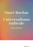UNIVERSALISMO RADICALE DI OMRI BOEHM - MARIETTI