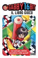 IL LIBRO GIOCO DI GABBY16BIT - FABBRI