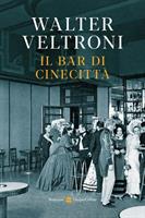 IL BAR DI CINECITTÁ DI WALTER VELTRONI - HARPERCOLLINS