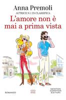 L'AMORE NON E' MAI A PRIMA VISTA DI ANNA PREMOLI - NEWTON