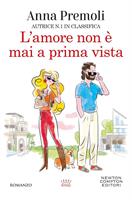 L'AMORE NON E' MAI A PRIMA VISTA DI ANNA PREMOLI - NEWTON