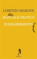 MANUALE PRATICO DI SMARRIMENTO DI LORENZO MARONE - FELTRINELLI