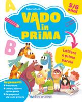 VADO IN PRIMA LETTERE E PRIME PAROLE 5/6 ANNI - EDIZIONI DEL BORGO