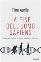 LA FINE DELL'UOMO SAPIENS DI PINO APRILE - PIEMME