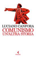 COMUNISMO UN'ALTRA STORIA DI LUCIANO CANFORA - FELTRINELLI
