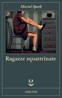 RAGAZZE SQUATTRINATE DI MURIEL SPARK - ADELPHI