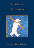 NON È STAGIONE DI ANTONIO MANZINI - SELLERIO