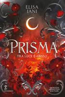 PRISMA TRA LUCE E ABISSO DI ELISA IANI - NEWTON