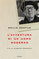 L'AVVENTURA DI UN UOMO MODERNO DI EMILIO GENTILE - GARZANTI