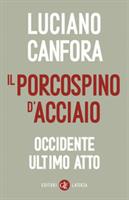 IL PORCOSPINO D'ACCIAIO DI LUCIANO CANFORA - LATERZA
