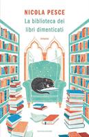 LA BIBLIOTECA DEI LIBRI DIMENTICATI DI NICOLA PESCE - MONDADORI