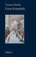 CUORE DI MANDORLA DI YASMINA KHADRA - SELLERIO