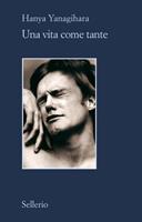 UNA VITA COME TANTE DI HANYA YANAGIHARA - SELLERIO