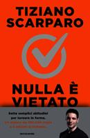 NULLA È VIETATO DI TIZIANO SCARPARO - MONDADORI