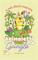 IL MIO DIARIO SEGRETO ANIMALETTI DELLA GIUNGLA - GRIBAUDO