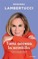 TIENI ACCESA LA SCINTILLA DI ROSANNA LAMBERTUCCI - MONDADORI