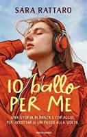 IO BALLO PER ME DI SARA RATTARO - MONDADORI