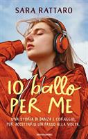 IO BALLO PER ME DI SARA RATTARO - MONDADORI