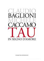 TAU IN SEGNO D'AMORE DI CLAUDIO BAGLIONI - CASTELVECCHI