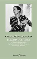 L'ULTIMA DUCHESSA DI CAROLINE BLACKWOOD - FELTRINELLI