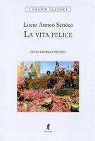 LA VITA FELICE DI LUCIO ANNEO SENECA - LIBERAMENTE