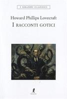I RACCONTI GOTICI DI HOWARD PHILLIPS LOVECRAFT - LIBERAMENTE