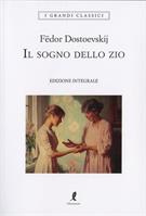 IL SOGNO DELLO ZIO DI FËDOR DOSTOEVSKIJ - LIBERAMENTE