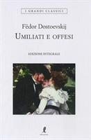 UMILIATI E OFFESI DI FEDOR DOSTOEVSKIJ - LIBERAMENTE