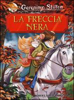 LA FRECCIA NERA DI GERONIMO STILTON - PIEMME