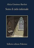 SOTTO IL CIELO INFERNALE DI ALICIA GIMENEZ-BARTLETT - SELLERIO